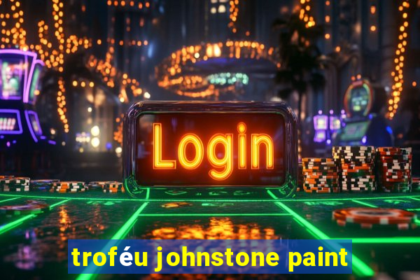 troféu johnstone paint