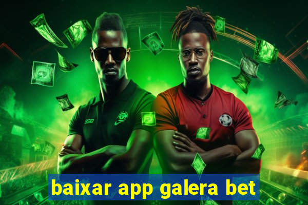 baixar app galera bet