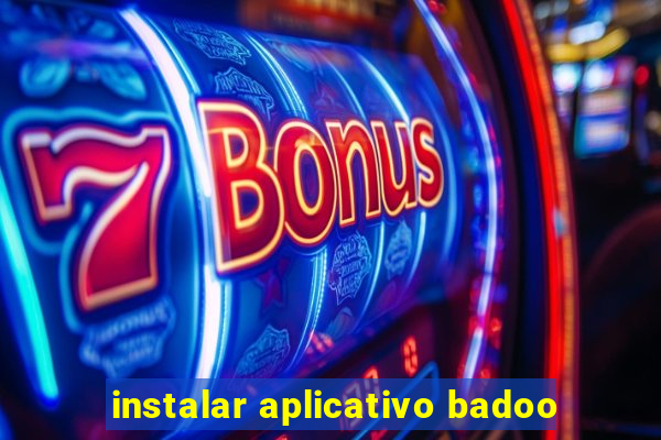 instalar aplicativo badoo