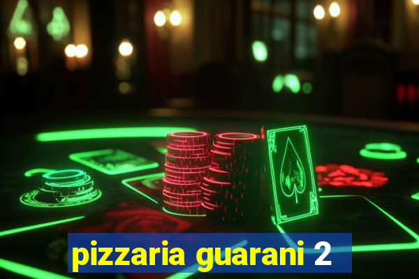 pizzaria guarani 2