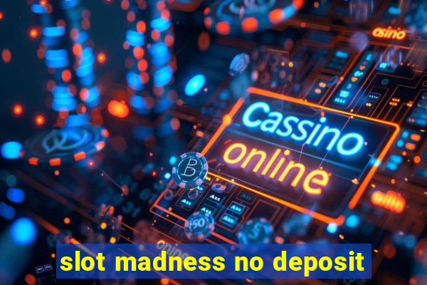 slot madness no deposit