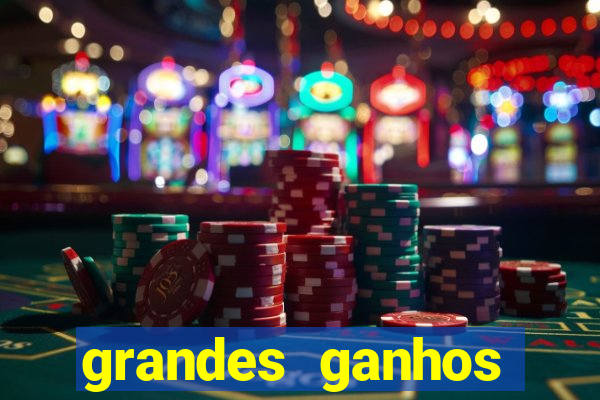 grandes ganhos fortune tiger