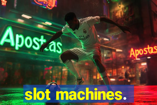 slot machines.