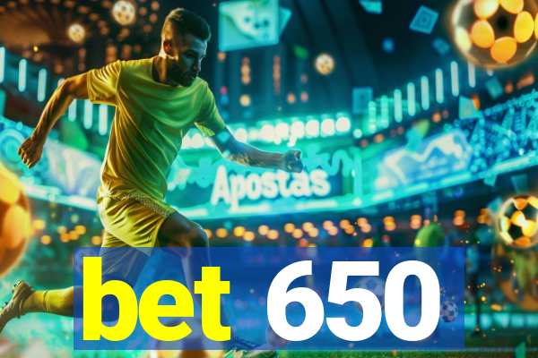 bet 650