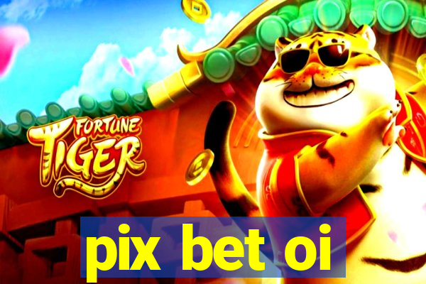 pix bet oi