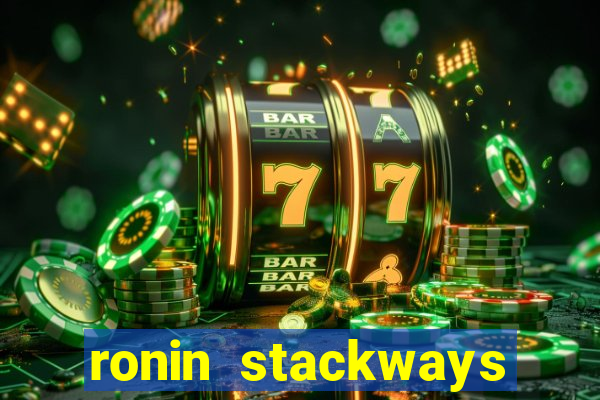 ronin stackways slot free play