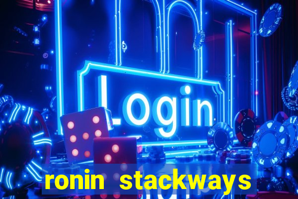 ronin stackways slot free play