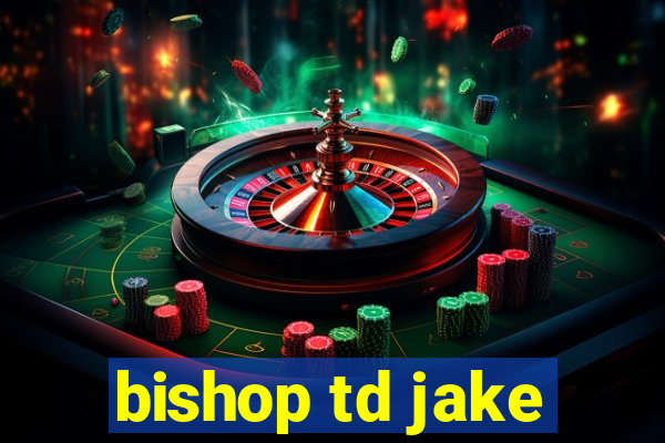 bishop td jake