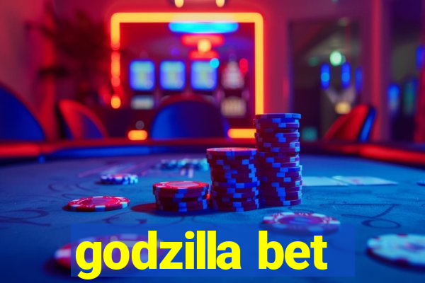 godzilla bet