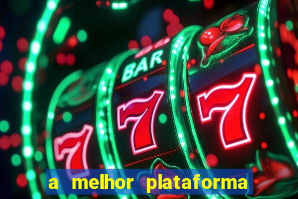 a melhor plataforma para jogar fortune tiger