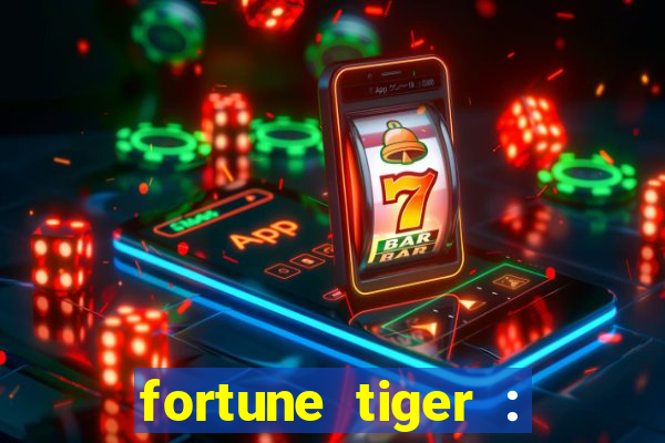 fortune tiger : jogo do tigre