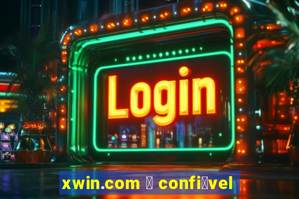 xwin.com 茅 confi谩vel