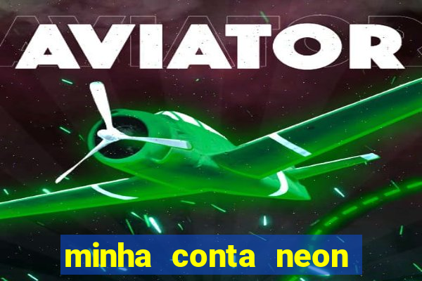 minha conta neon foi bloqueada