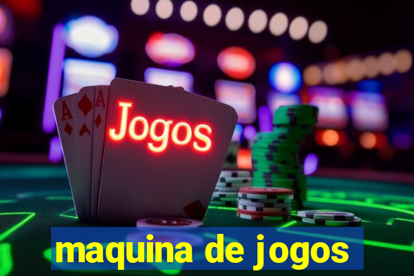 maquina de jogos