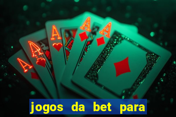 jogos da bet para ganhar dinheiro