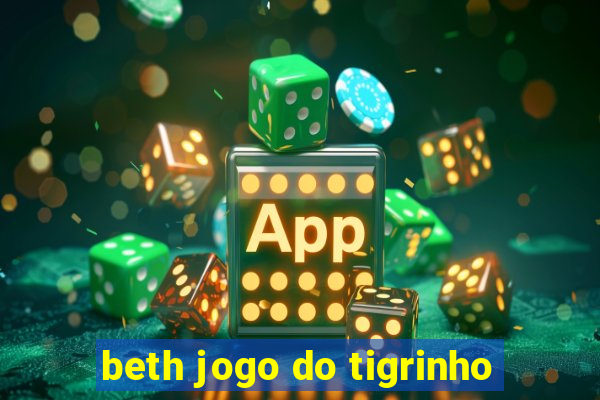 beth jogo do tigrinho