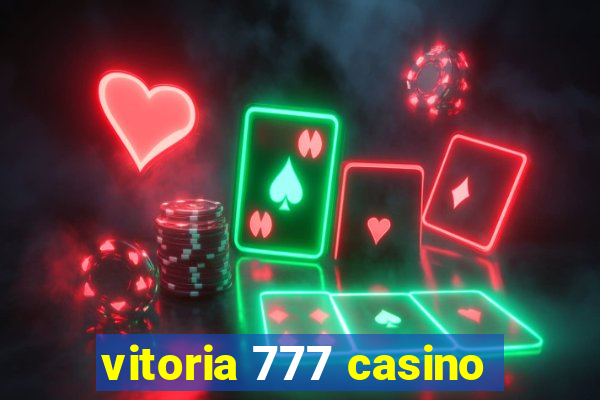 vitoria 777 casino