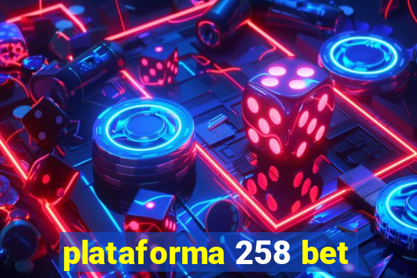 plataforma 258 bet