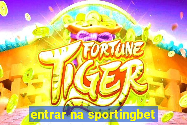 entrar na sportingbet