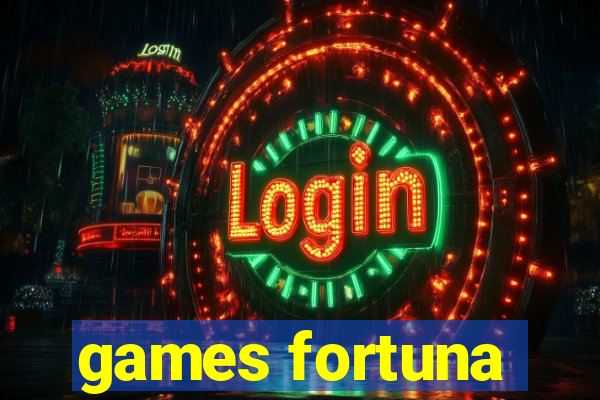 games fortuna