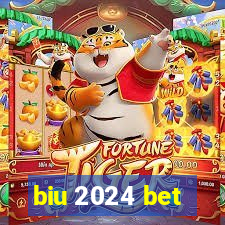 biu 2024 bet