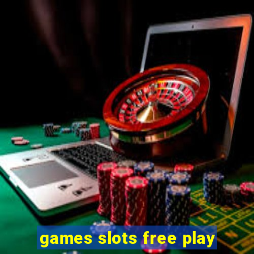 games slots free play