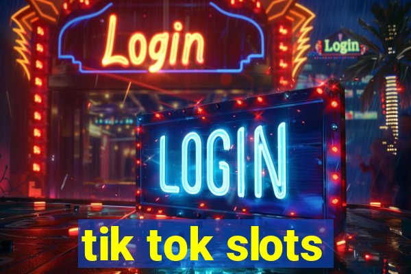 tik tok slots