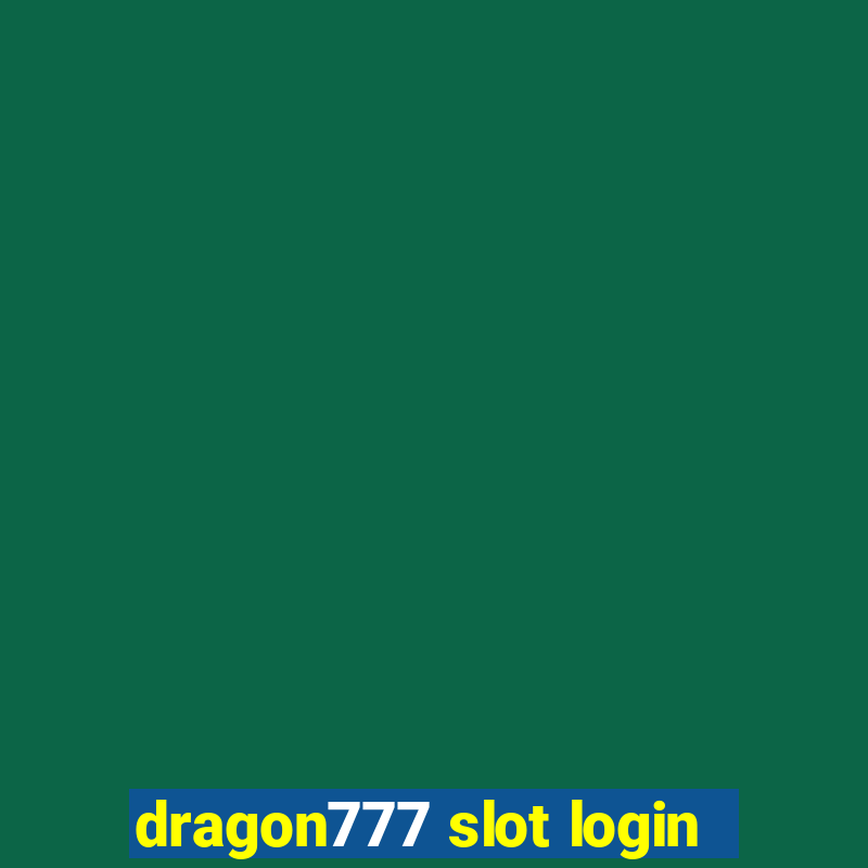 dragon777 slot login