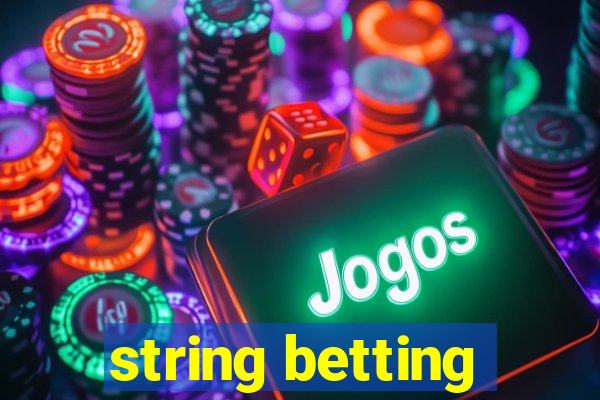 string betting