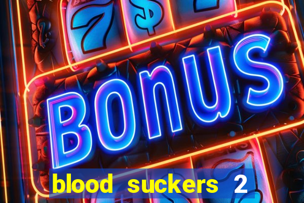 blood suckers 2 slot game