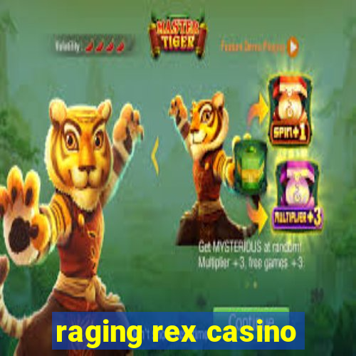 raging rex casino