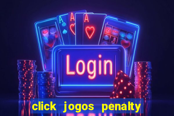 click jogos penalty fever brasil