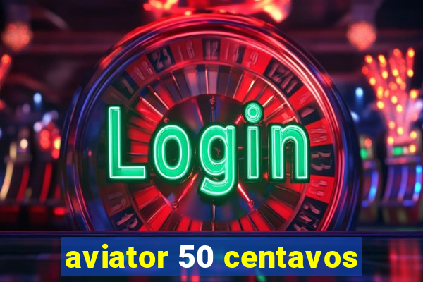 aviator 50 centavos