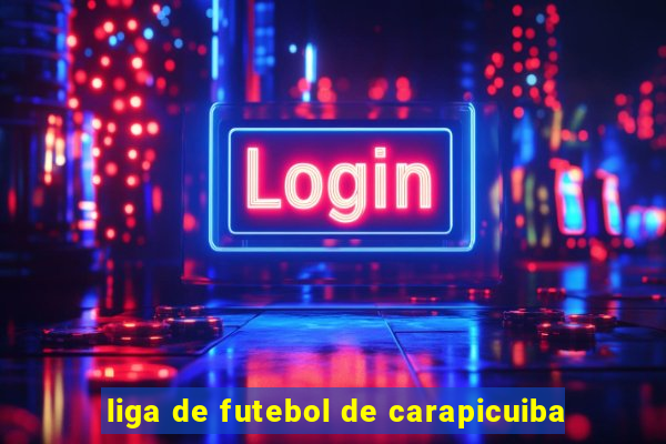 liga de futebol de carapicuiba