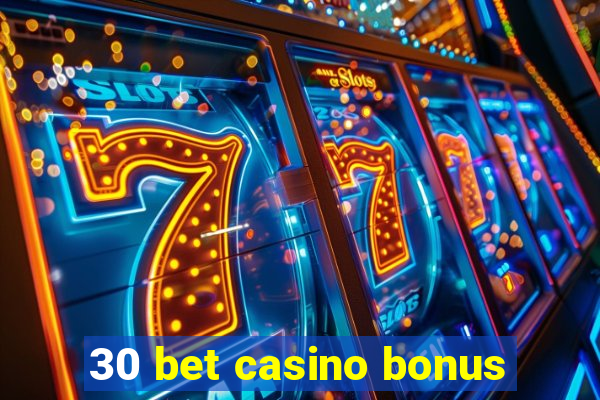 30 bet casino bonus