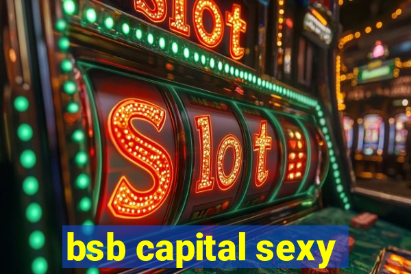 bsb capital sexy