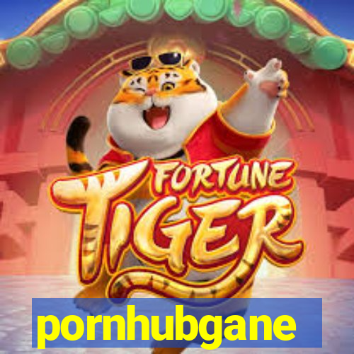 pornhubgane