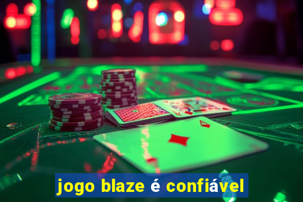 jogo blaze é confiável