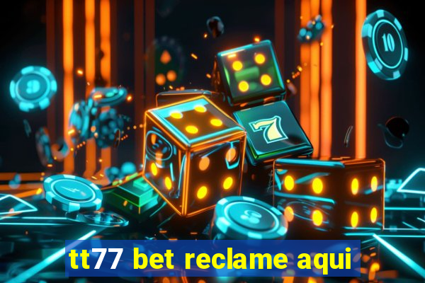 tt77 bet reclame aqui