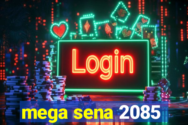 mega sena 2085