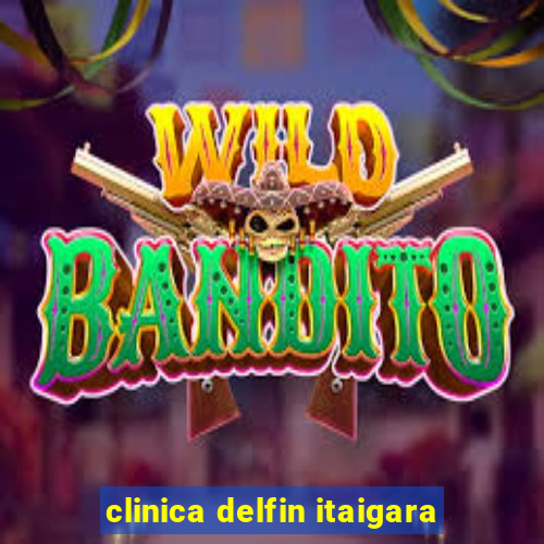 clinica delfin itaigara