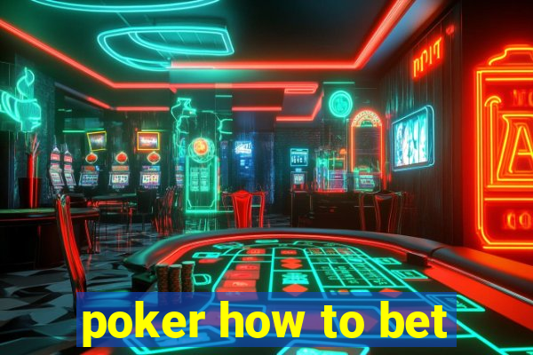 poker how to bet