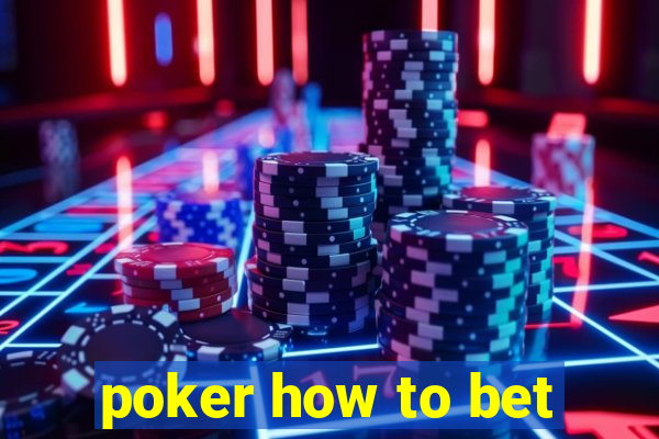 poker how to bet