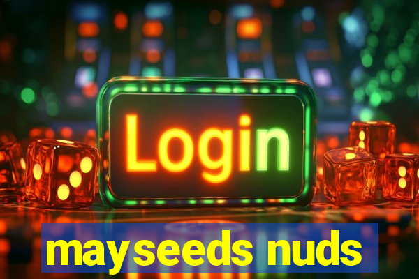 mayseeds nuds