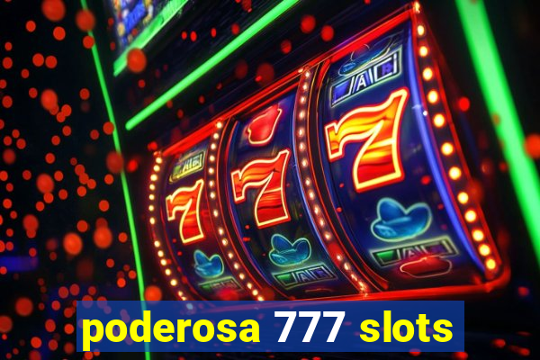 poderosa 777 slots