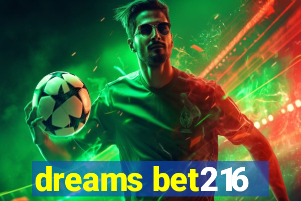 dreams bet216