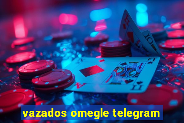 vazados omegle telegram