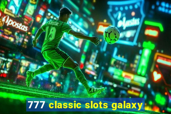 777 classic slots galaxy