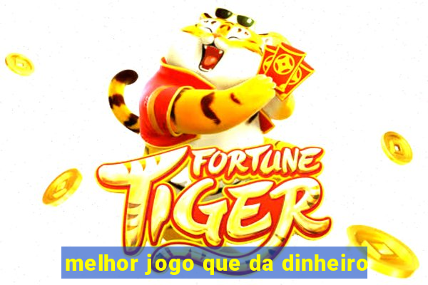 melhor jogo que da dinheiro