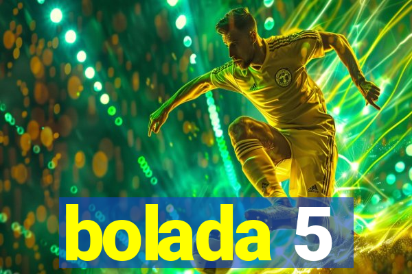 bolada 5